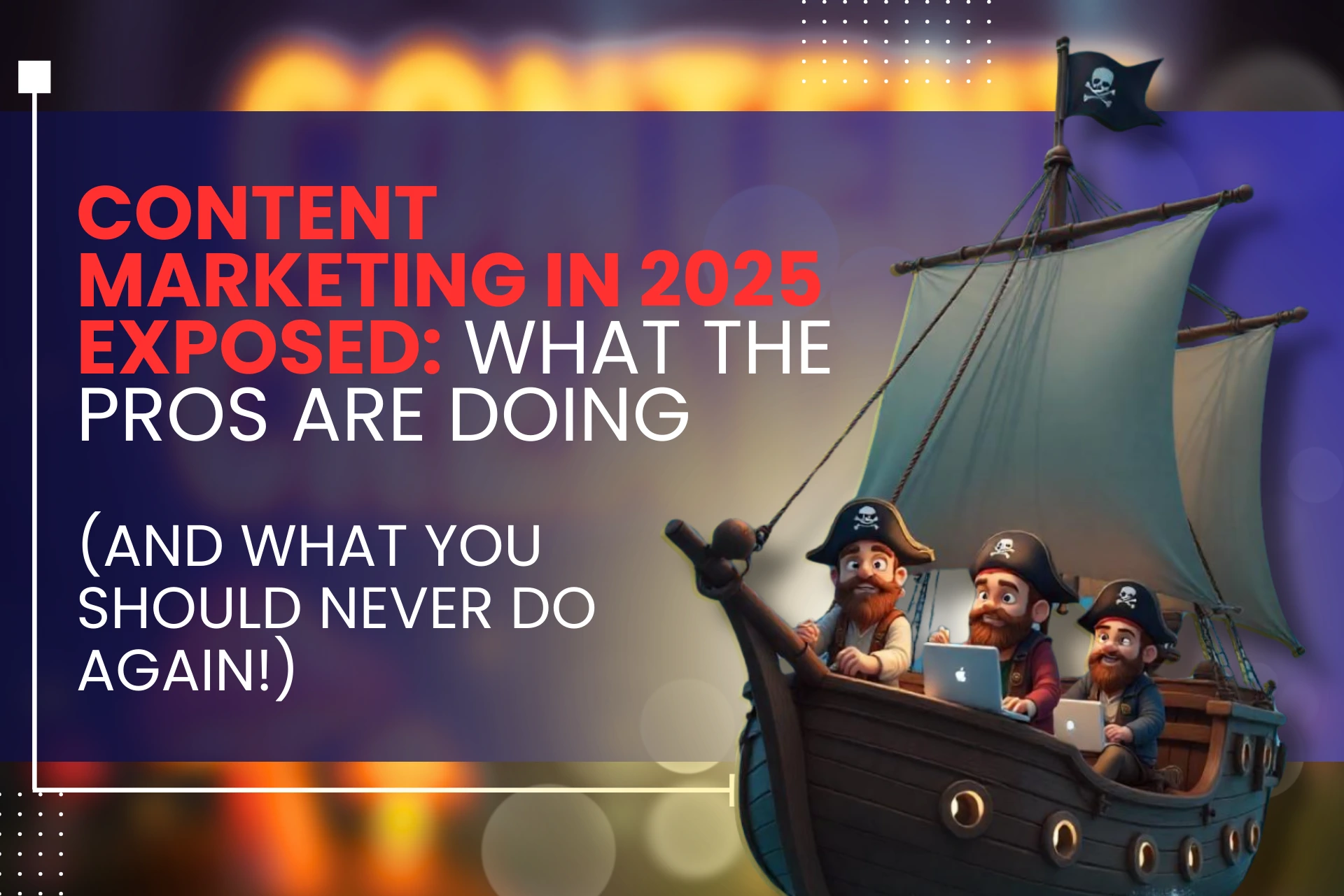 Content Marketing in 2025 Exposed What the Pros Are Doing (And What You Should Never Do Again!)