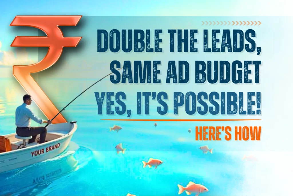 Double the Leads, Same Ad Budget — Yes, It’s Possible! (Here’s How)