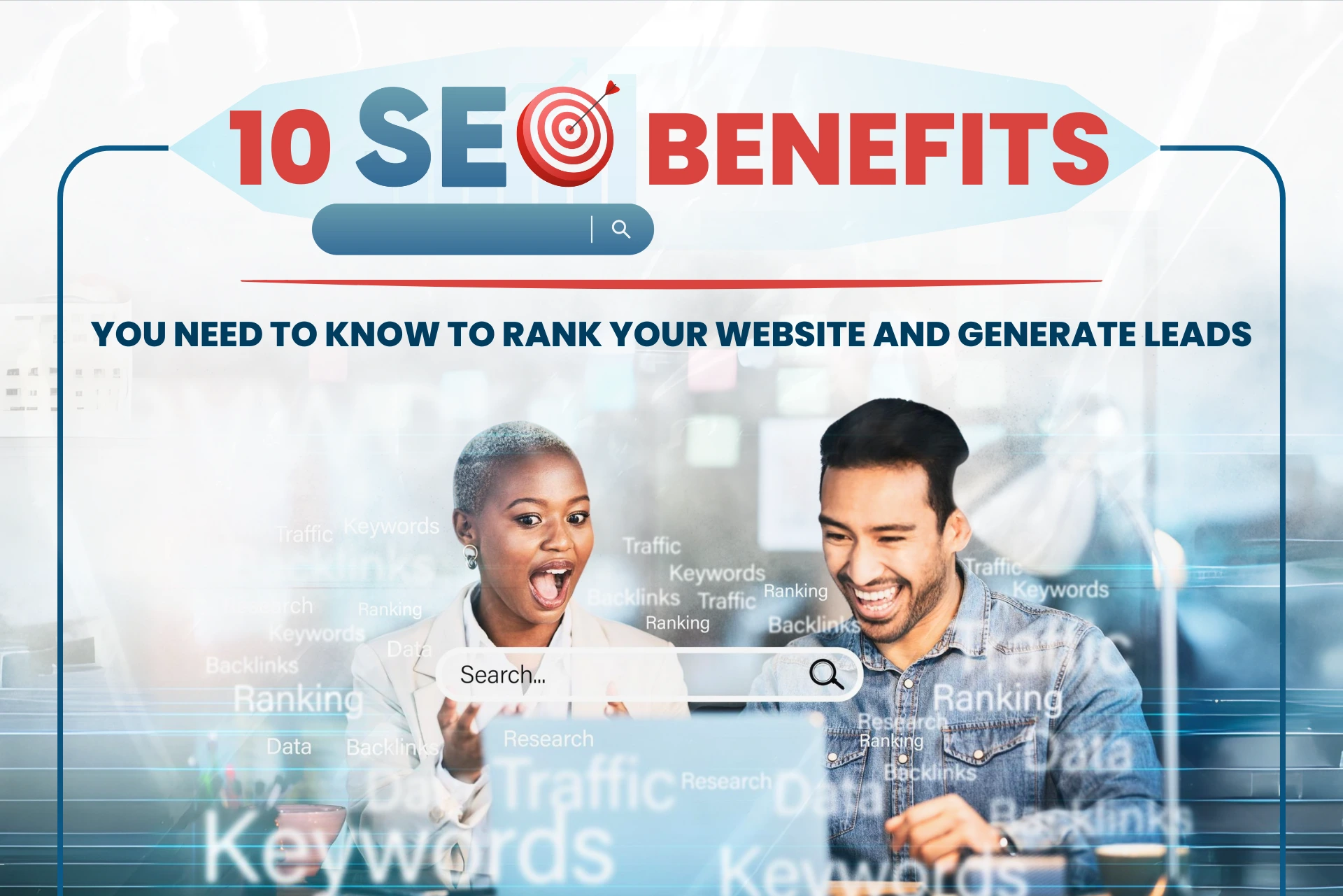 10 SEO Benefits You Need to Know to Rank Your Website and Generate Leads