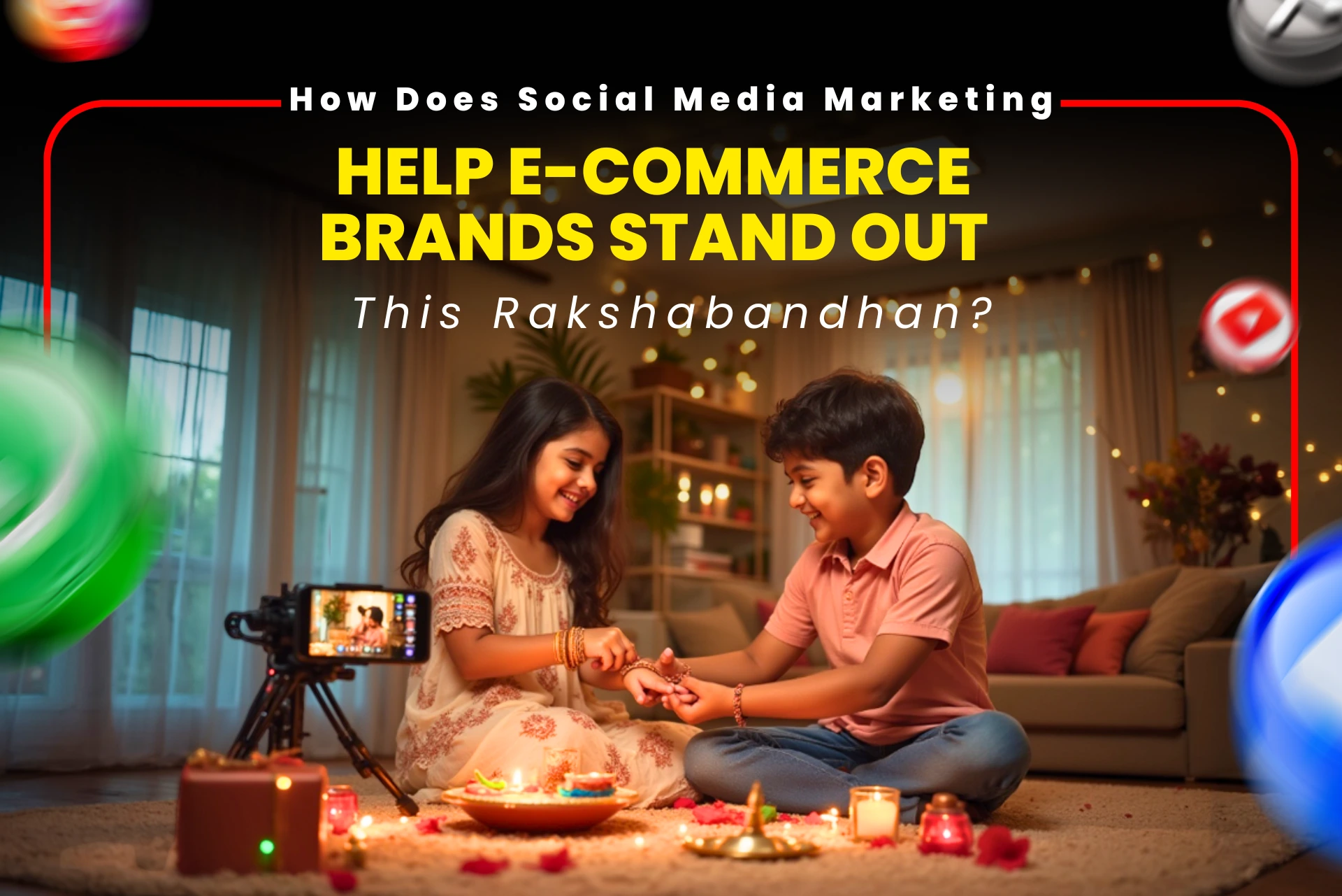 How Does Social Media Marketing Help E-Commerce Brands Stand Out This Rakshabandhan