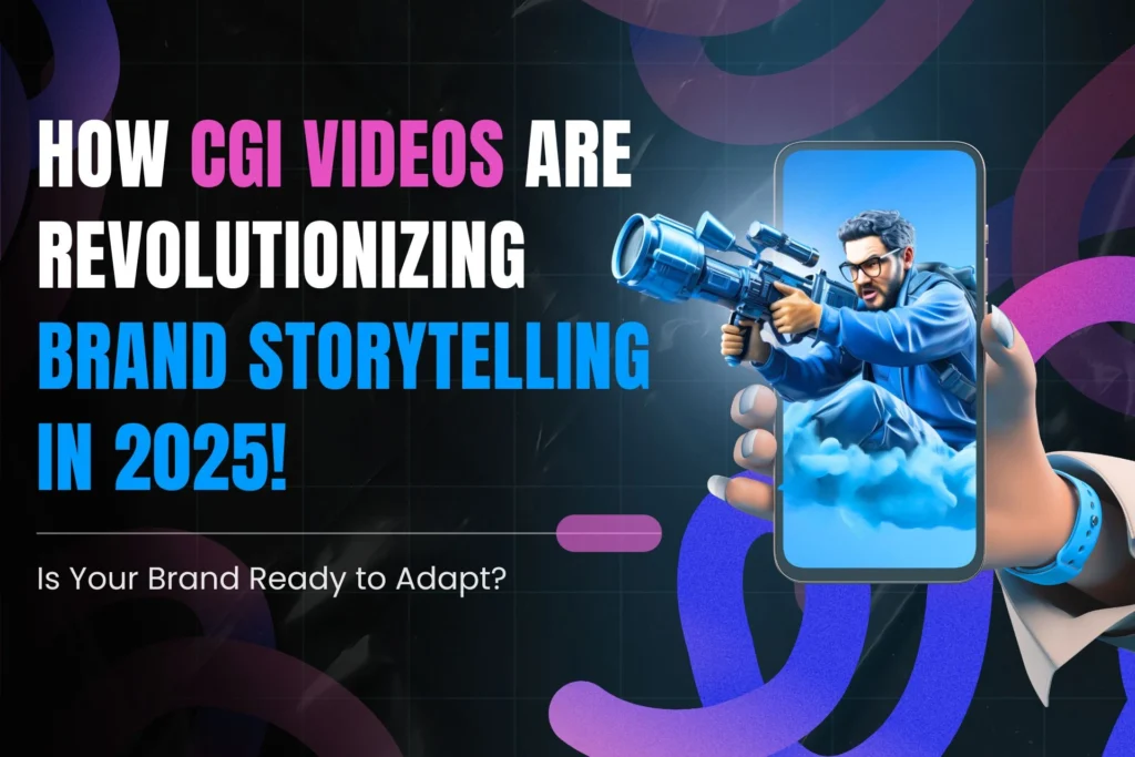 How CGI Videos are Revolutionizing Brand Storytelling in 2025! Is Your Brand Ready to Adapt?