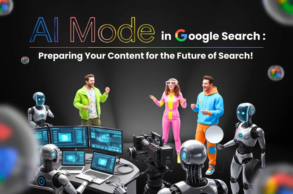 AI Mode in Google Search: Preparing Your Content for the Future of Search!