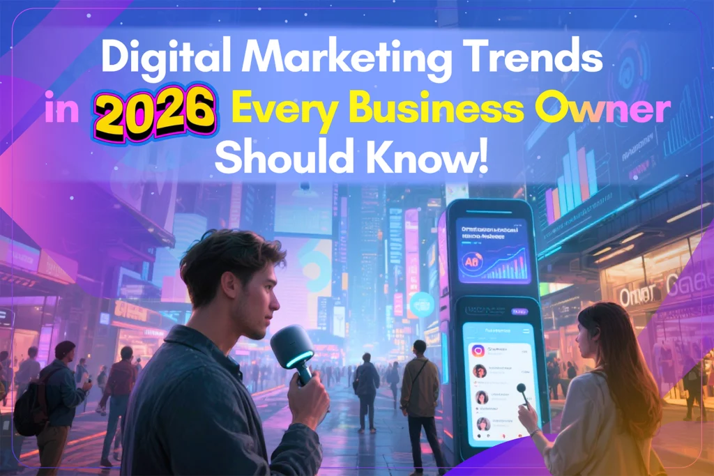 Digital Marketing Trends in 2026 Every Business Owner Should Know!